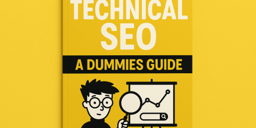 Technical SEO – A Dummies Guide