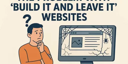 The Problem With ‘Build It and Leave It’ Websites