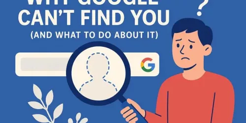 Why Google Can’t Find You (And What to Do About It)