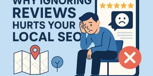 Why Ignoring Reviews Hurts Your Local SEO